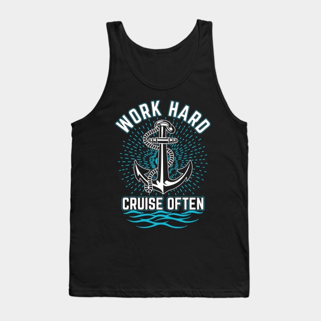 Work Hard. Cruise Often Tank Top by TipsForTravellers